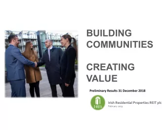 BUILDING  COMMUNITIES  CREATING  VALUE  Preliminary Results 31 December 2018  Irish Residential