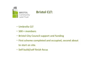 Bristol CLT:  Umbrella CLT  500 + members  Bristol City Council support and funding