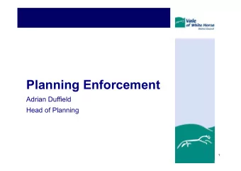 Planning Enforcement  Adrian Duffield  Head of Planning  1  The planning process  Enforcement