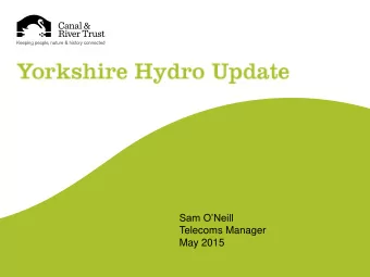 May 2015  13 hydro schemes in Yorkshire area currently ongoing  Changes to Feed In Tariff;