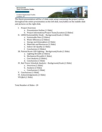 The thesis presentation will be a 3 slide wide setup containing the project outline  throughout the