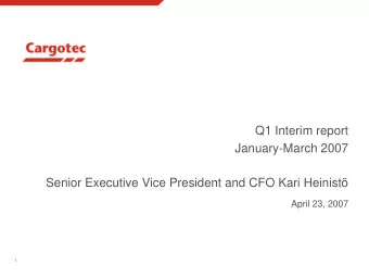 Q1 Interim report  January-March 2007  Senior Executive Vice President and CFO Kari Heinist