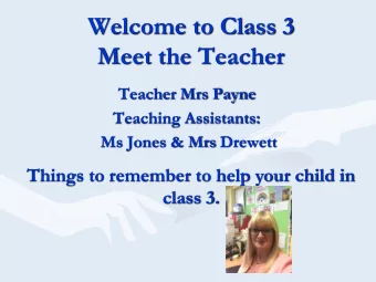 Meet the Teacher  Teacher Mrs Payne  Teaching Assistants:  Ms Jones &amp; Mrs Drewett  Things to