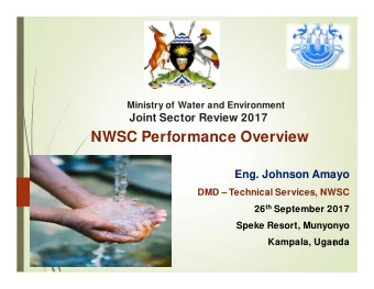 NWSC Performance Overview  Eng. Johnson Amayo  DMD  Technical Services, NWSC 26 th September