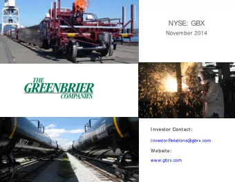 NYSE: GBX  November 2014  I nvestor Contact:  Investor.Relations@gbrx.com  Website:  www.gbrx.com