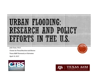 Josh Gunn, Ph.D.  Center for Texas Beaches and Shores  Texas A&amp;M University at Galveston  April