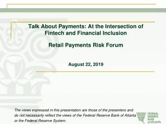 Talk About Payments: At the Intersection of  Fintech and Financial Inclusion  Retail Payments Risk