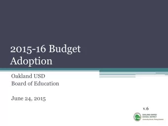 2015-16 Budget  Adoption  Oakland USD  Board of Education  June 24, 2015  v.6  2  Table of Contents