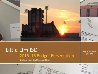 Little Elm ISD  August 24, 2015  5:45 PM  2015 -16 Budget Presentation  Grant Anderson, Chief