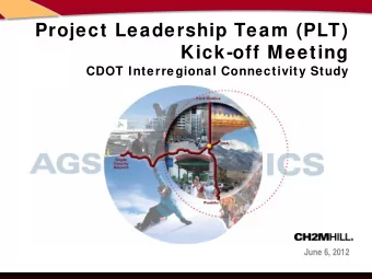 Project Leadership Team (PLT)  Kick-off Meeting  CDOT Interregional Connectivity Study  June 6,