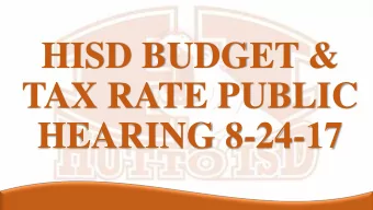 HISD BUDGET &amp;  TAX RATE PUBLIC  HEARING 8-24-17  17-18 Budget Assumptions  Current