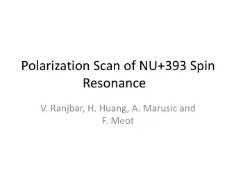 Polarization Scan of NU+393 Spin  Resonance  V. Ranjbar, H. Huang, A. Marusic and  F. Meot
