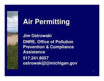 Air Permitting  Air Permitting  Jim Ostrowski  DNRE, Office of Pollution  Prevention &amp;