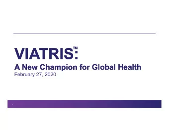 VIATRIS:  VIATRIS:  TM  TM  A New Champion for Global Health  A New Champion for Global Health