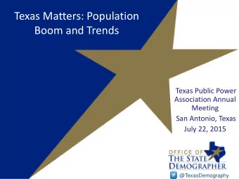Texas Matters: Population  Boom and Trends  Texas Public Power  Association Annual  Meeting  San