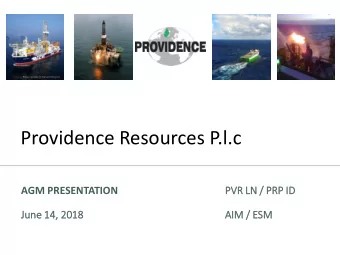 Providence Resources P.l.c  AGM PRESENTATION  PVR LN  LN /  / PRP  RP ID  ID  Ju  June 14  14,  ,