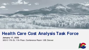 Health Care Cost Analysis Task Force  January 17, 2020 303 E 17th St, 11th Floor, Conference Room