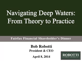 Bob Robotti  President &amp; CEO  April 8, 2014  Disclaimer  The Firm is not providing investment