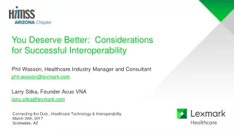 You Deserve Better:  Considerations  for Successful Interoperability  Phil Wasson, Healthcare
