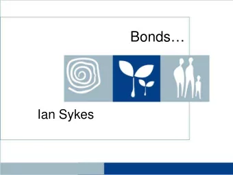 Bonds  Ian Sykes  James Bonds   Bonds are risky too!   Bonds are risky too!   Still