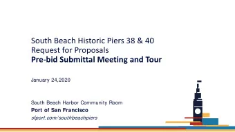 South Beach Historic Piers 38 &amp; 40  Request for Proposals  Pre-bid Submittal Meeting and Tour