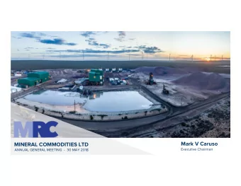 Mark V Caruso  MINERAL COMMODITIES LTD  Executive Chairman  ANNUAL GENERAL MEETING  - 30 MAY 2018