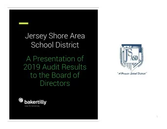 Jersey Shore Area  School District  A Presentation of  2019 Audit Results  to the Board of