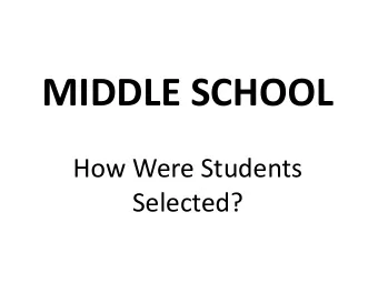 MIDDLE SCHOOL  How Were Students  Selected?  What is the Purpose of Taking Tests?  What Types of