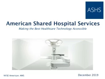 American Shared Hospital Services   Making the Best Healthcare Technology Accessible  December