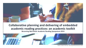 academic reading practices: an academic toolkit  Becoming Well Read: Academic Reading Symposium