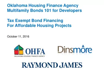 Oklahoma Housing Finance Agency  Multifamily Bonds 101 for Developers  Tax Exempt Bond Financing
