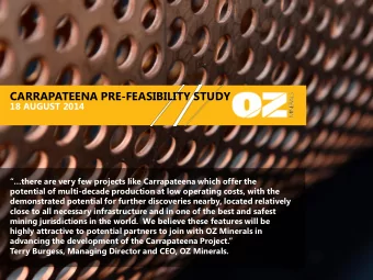 CARRAPATEENA PRE-FEASIBILITY STUDY  18 AUGUST 2014  there are very few projects like