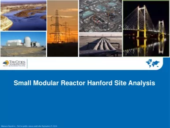 Small Modular Reactor Hanford Site Analysis Business Sensitive  Not for public release until