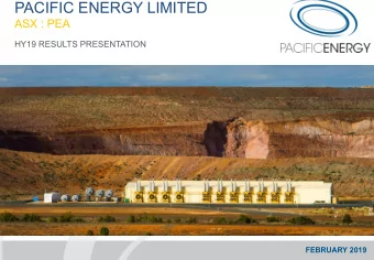 PACIFIC ENERGY LIMITED  ASX : PEA  HY19 RESULTS PRESENTATION  FEBRUARY 2019 Important Notice and