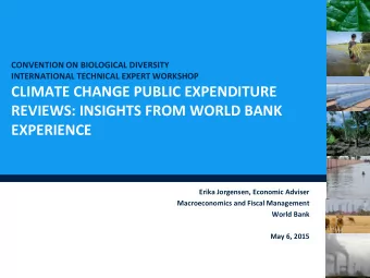 CLIMATE CHANGE PUBLIC EXPENDITURE  REVIEWS: INSIGHTS FROM WORLD BANK  EXPERIENCE  Erika Jorgensen,