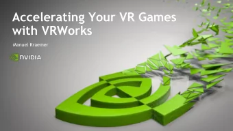 Accelerating Your VR Games  with VRWorks  Manuel Kraemer  Talk Overview  NVIDIA Pascal Overview