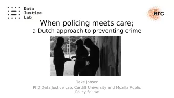 When policing meets care;  a Dutch approach to preventing crime  Fieke Jansen  PhD Data Justice