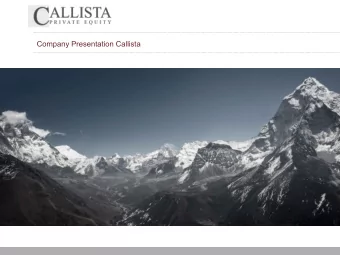 Company Presentation Callista  Management Summary  Callista Private Equity focuses on the