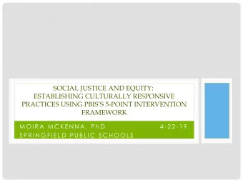 SOCIAL JUSTICE AND EQUITY:  ESTABLISHING CULTURALLY RESPONSIVE  PRACTICES USING PBISS 5-POINT