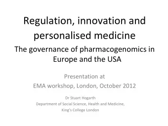 Regulation, innovation and  personalised medicine  The governance of pharmacogenomics in  Europe