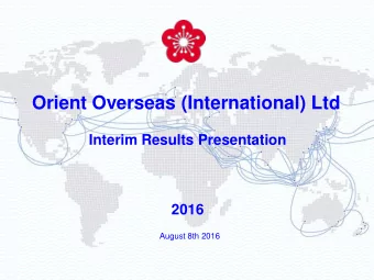 Orient Overseas (International) Ltd  Interim Results Presentation  2016  August 8th 2016  1  Key