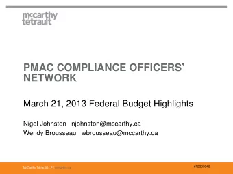 PMAC COMPLIANCE OFFICERS  NETWORK  March 21, 2013 Federal Budget Highlights  Nigel Johnston
