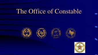 The Office of Constable  Objectives   Summarize History   Describe Constitutional Authority