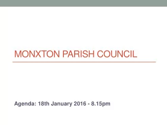 MONXTON PARISH COUNCIL  Agenda: 18th January 2016 - 8.15pm  Agenda  1. Welcome and Apologies.  2.