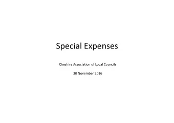 Cheshire Association of Local Councils  30 November 2016  What are Special Expenses?  Lets take