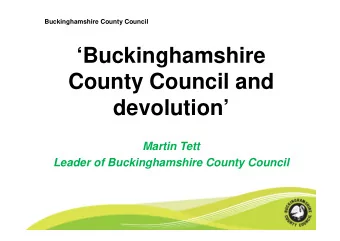 Buckinghamshire  County Council and  devolution  Martin Tett  Leader of Buckinghamshire