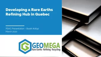 Developing a Rare Earths  Refining Hub in Quebec PDAC Presentation  Booth #2642  March 2020