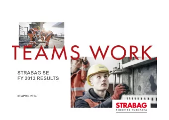 STRABAG SE  FY 2013 RESULTS  30 APRIL 2014  DISCLAIMER  This presentation is made by STRABAG SE