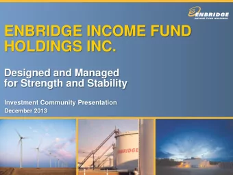 ENBRIDGE INCOME FUND  HOLDINGS INC.  Designed and Managed  for Strength and Stability  Investment