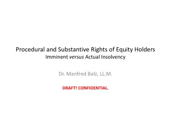 Procedural and Substantive Rights of Equity Holders Imminent versus Actual Insolvency  Dr. Manfred
